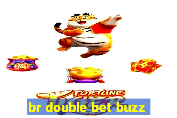 br double bet buzz